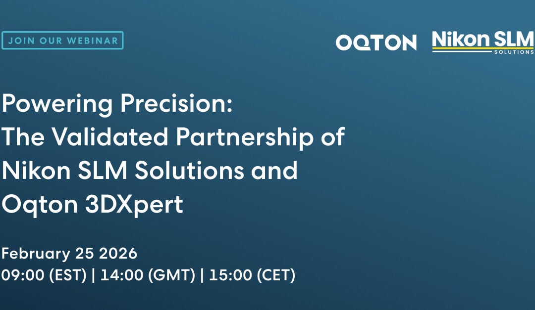 Powering Precision: The Validated Partnership of Nikon SLM Solution and Oqton 3DXpert